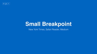 Small Breakpoint
New York Times, Safari Reader, Medium
 