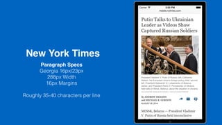 New York Times
Paragraph Specs
Georgia 16px/23px
288px Width
16px Margins
Roughly 35-40 characters per line
 