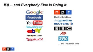 … and Thousands More
#3) …and Everybody Else Is Doing It.
 