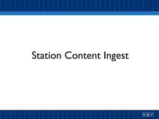 Station Content Ingest 