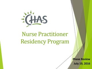 Nurse Practitioner
Residency Program
Phase Review
July 19, 2016
 