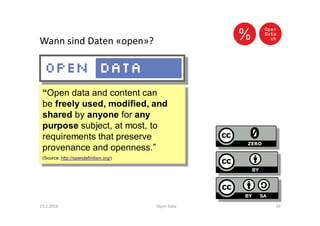 Wann sind Daten «open»?
23.2.2016 Open Data 10
 