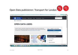 Open Data publizieren: Transport for London
23.2.2016 Open Data 26
 