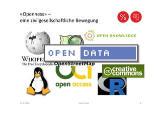 «Openness» –
eine zivilgesellschaftliche Bewegung
23.2.2016 Open Data 9
 