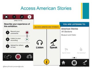 Access American Stories
@NancyProctor proctorn@si.edu #AAM2013 5/21/13
 