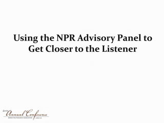 Using the NPR Advisory Panel to Get Closer to the Listener 