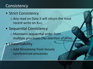 Consistency	
  
•  Write	
  availability,	
  not	
  read	
  availability[44]	
  
•  Even	
  load	
  distribuXon	
  is	
  e...