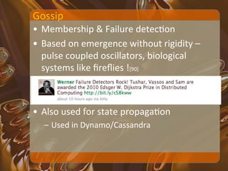 Gossip	
  
•  Cassandra	
  exchanges	
  heartbeat	
  state,	
  applicaXon	
  state	
  
   and	
  so	
  forth	
  
•  Every	...