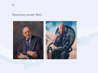 8. Passed away recently. Who? 