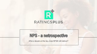 NPS - a netrospective
After a decade at the top, does NPS® still deliver?
 