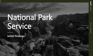 I
N
I
T
I
A
L
F
I
N
D
I
N
G
S
1
Initial Findings
National Park
Service
 