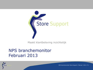 Maakt klantbeleving inzichtelijk


NPS branchemonitor
Februari 2013

                                 NPS-branchemonitor Store Support / Februari 2013 / P.1
 