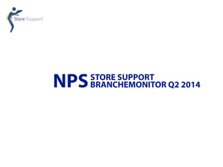 STORE SUPPORT
BRANCHEMONITOR Q2 2014NPS
 