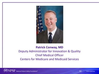 42
Patrick Conway, MD
Deputy Administrator for Innovation & Quality
Chief Medical Officer
Centers for Medicare and Medicaid Services
 