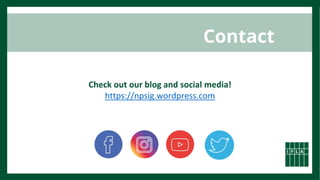 Contact
Check out our blog and social media!
https://npsig.wordpress.com
 