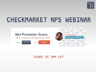 CHECKMARKET NPS WEBINAR
START AT 3PM CET
 