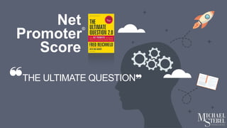 Net. 
Promoter
®
 
Score.
❝THE ULTIMATE QUESTION❞
 