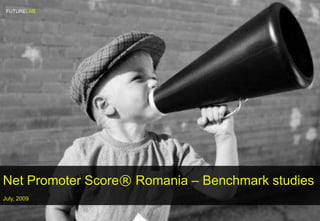 FUTURELAB Net Promoter Score®Romania – Benchmark studies July, 2009  