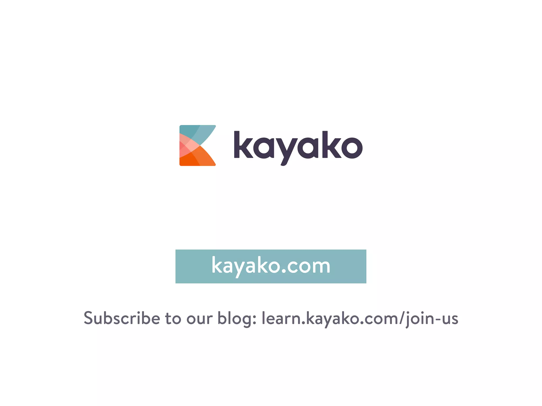 kayako.com
Subscribe to our blog: learn.kayako.com/join-us
 