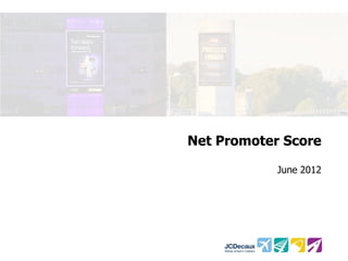 Net Promoter Score

            June 2012
 