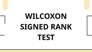 WILCOXON
SIGNED RANK
TEST
 