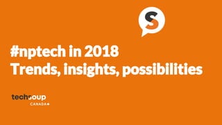 #nptech in 2018
Trends, insights, possibilities
 