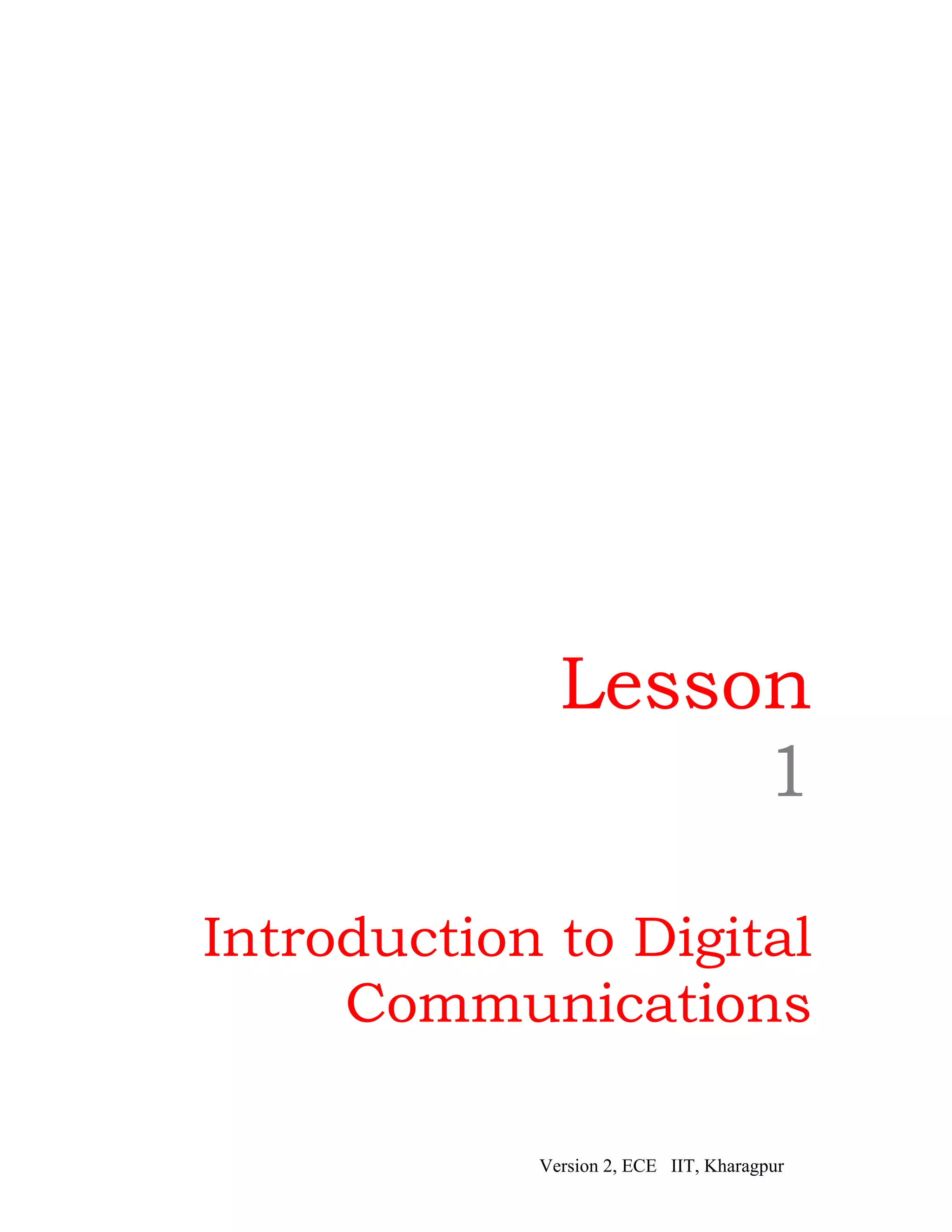 Lesson
                   1

Introduction to Digital
     Communications

            Version 2, ECE IIT, Kharagpur
 