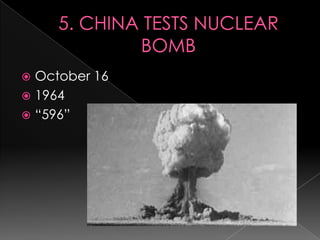 5. CHINA TESTS NUCLEAR BOMBOctober 161964“596”