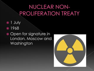 NUCLEAR NON-PROLIFERATION TREATY1 July 1968Open for signature in London, Moscow and Washington