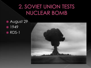 2. SOVIET UNION TESTS NUCLEAR BOMBAugust 291949RDS-1