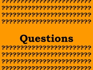 ???????????????????????? 
???????????????????????? 
???????????????????????? 
???????????????????????? 
Questions 
???????????????????????? 
???????????????????????? 
???????????????????????? 
???????????????????????? 
