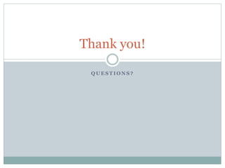 Q U E S T I O N S ?
Thank you!
 