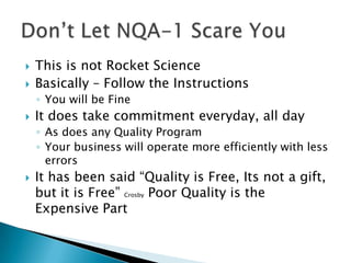 The short answer – EVERYBODYNQA-1 (The QA Program) is a team approachEach activity of an organization supports the nextA contract is not full-filled by QAThe organization is a machine that produces a productHow the machine operates is dictated by the QA ProgramWho’s Responsibility?