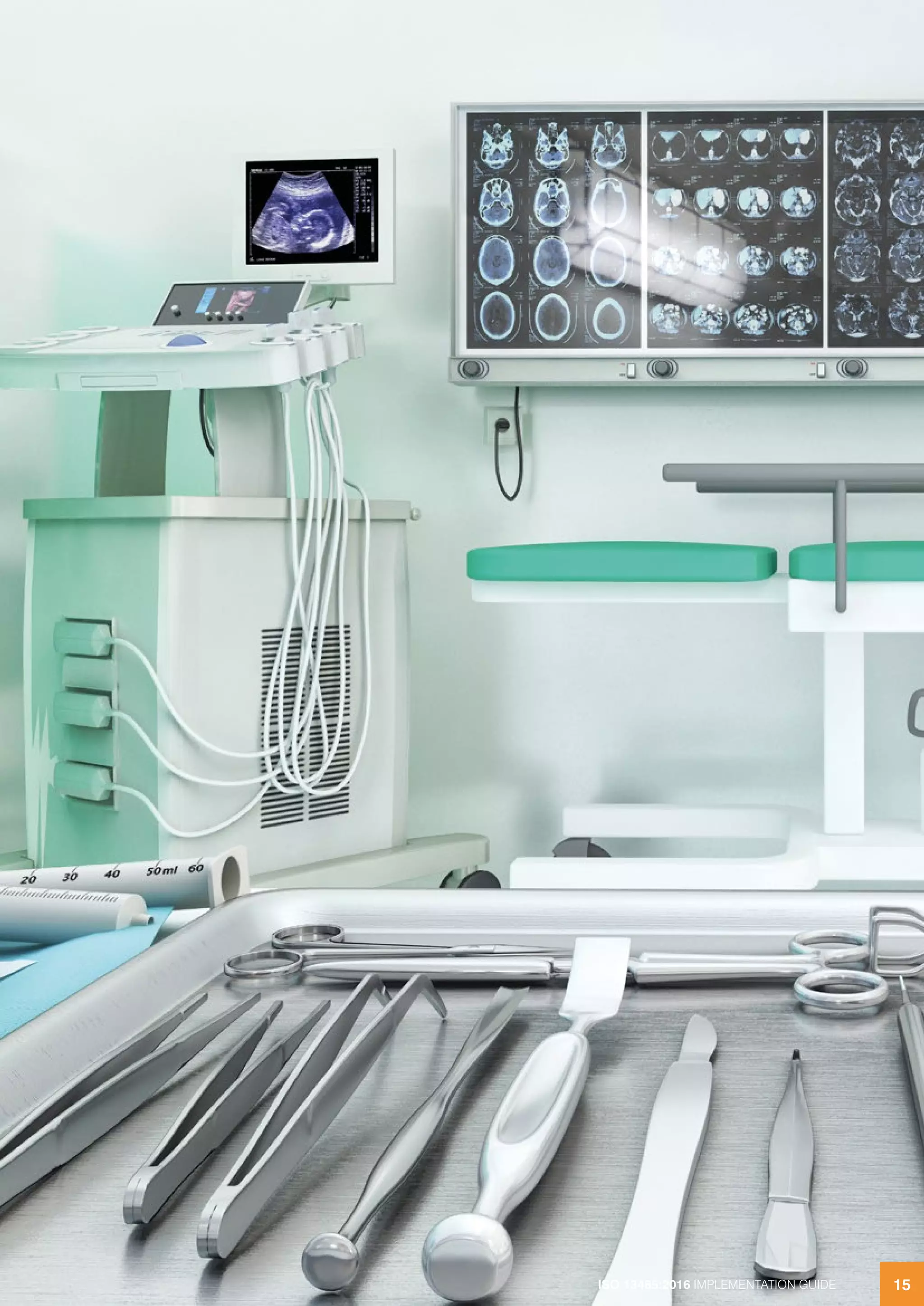 ISO 13485:2016 IMPLEMENTATION GUIDE 15
ISO 13485:2016 IMPLEMENTATION GUIDE 15
 