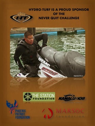 HYDRO-TURF IS A PROUD SPONSOR 
OF THE 
NEVER QUIT CHALLENGE 