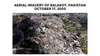 AERIAL IMAGERY OF BALAKOT, PAKISTAN
OCTOBER 17, 2005
 