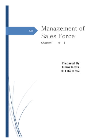 2015 Management of
Sales Force
Chapter ( 9 )
Prepared By
Omar Kotta
01116911852
 