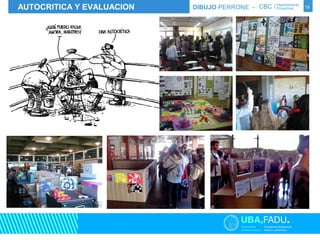 AUTOCRITICA Y EVALUACION DIBUJO PERRONE - CBC / Departamento Proyectual 
19 
 