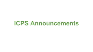 ICPS Announcements 
 