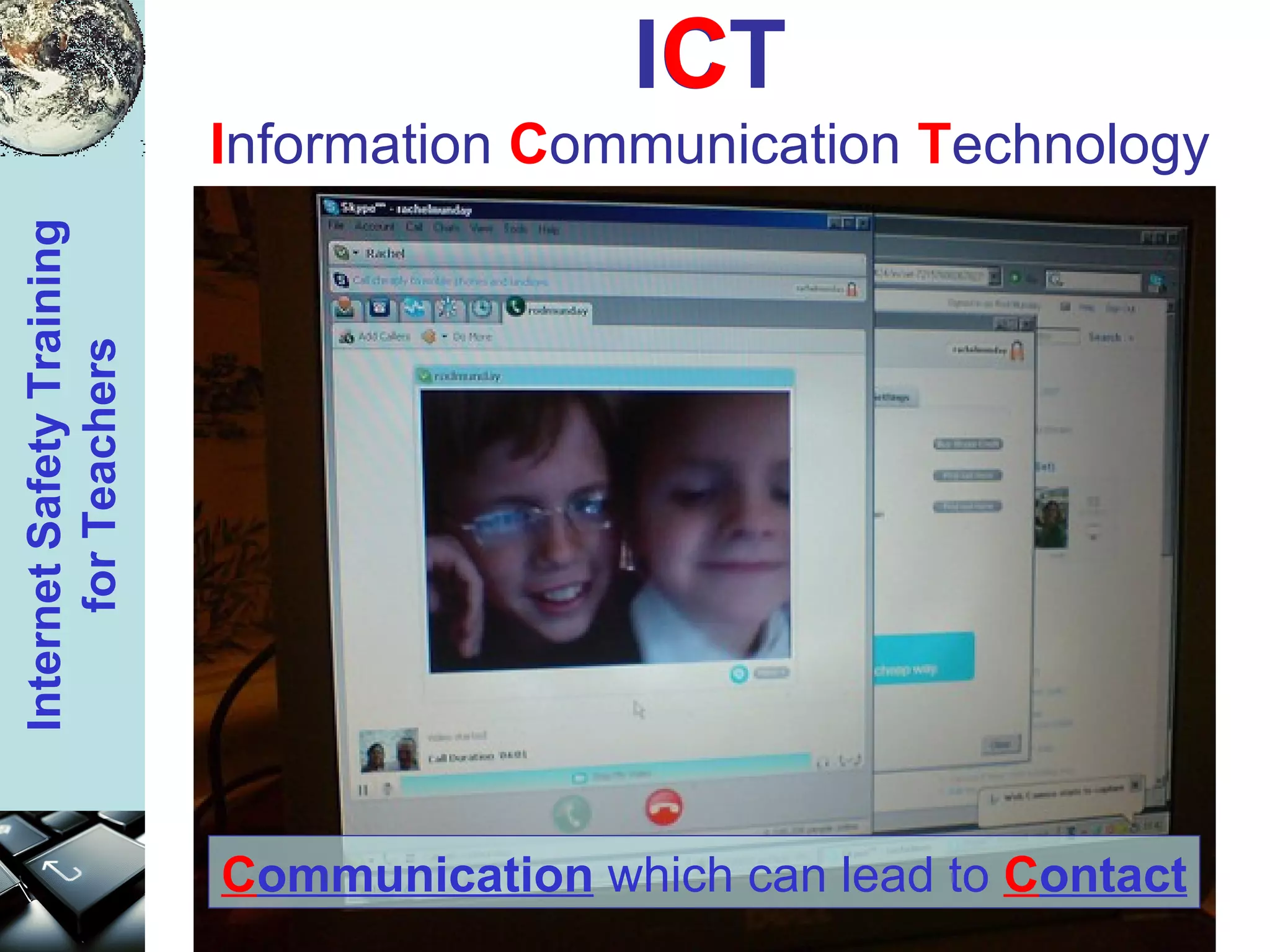 ICT I nformation  C ommunication  T echnology C C ommunication  which can lead to  C ontact 