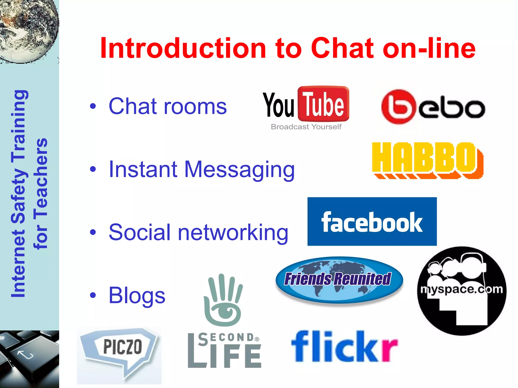 Introduction to Chat on-line Chat rooms Instant Messaging  Social networking Blogs 