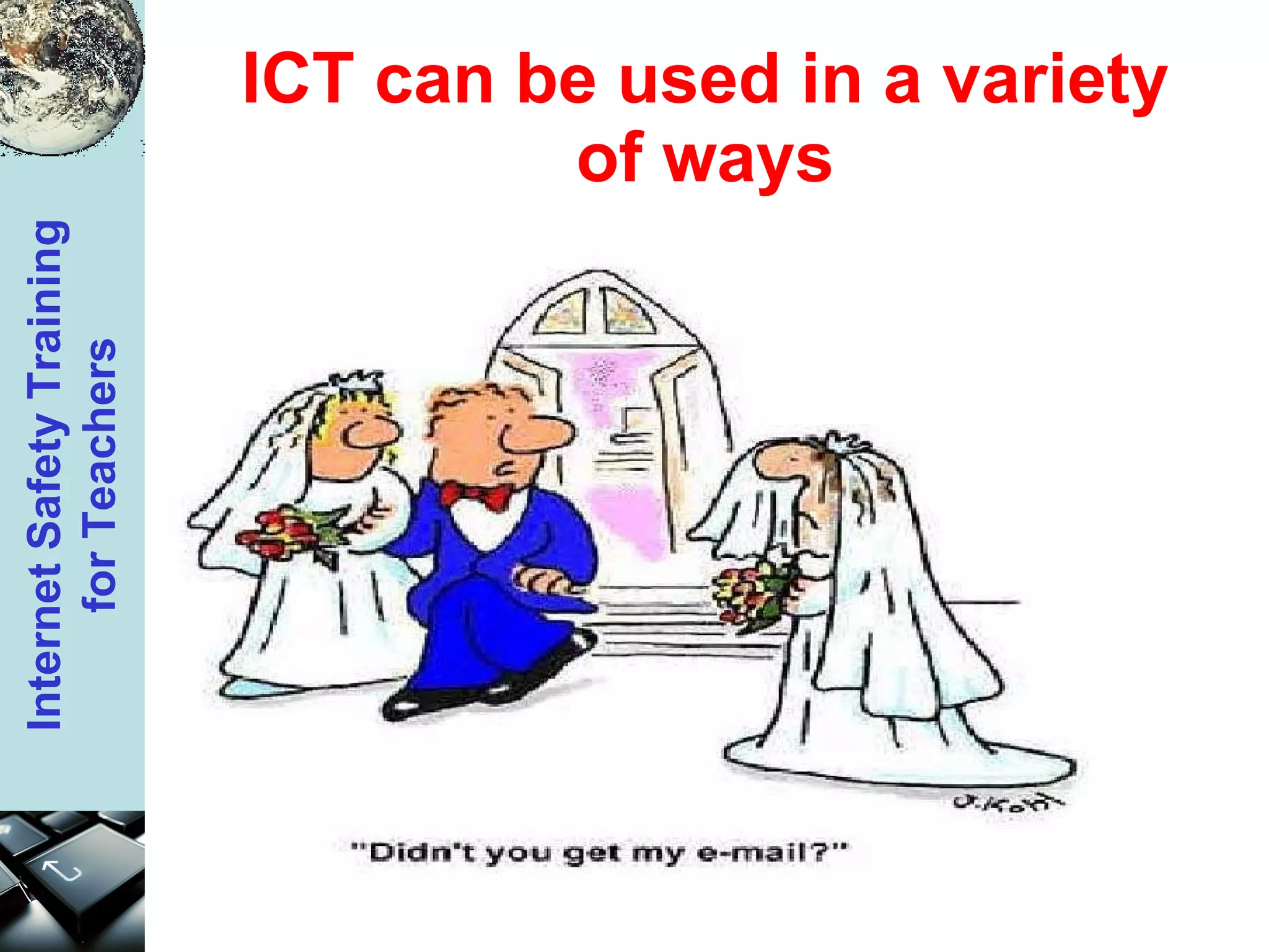 ICT can be used in a variety of ways 