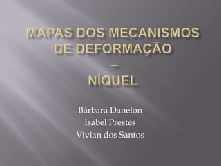 Bárbara Danelon
  Isabel Prestes
Vivian dos Santos
 