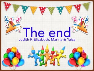 The endJudith F, Elisabeth, Marina & Yaiza