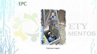 EPC
Tripé para resgate
 