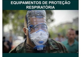 EQUIPAMENTOS DE PROTEÇÃO
RESPIRATÓRIA
 
