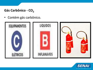 Gás Carbônico - CO2
• Contém gás carbônico.
 