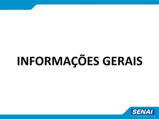 INFORMAÇÕES GERAIS
 