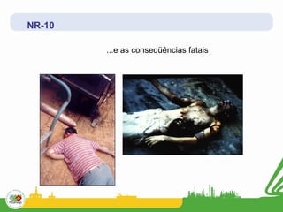 NR-10

        ...e as conseqüências fatais
 