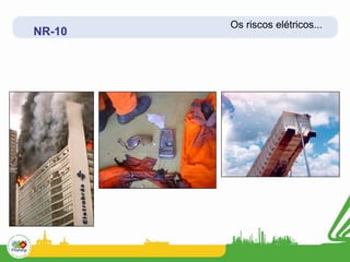 Os riscos elétricos...
NR-10
 